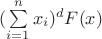 $(\sum\limits_{i=1}^{n}x_i)^d F(x)$