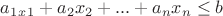 $a_1_x_1+a_2x_2+...+a_nx_n \leq b$