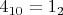 $4_{10}=1_2$
