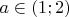 $a\in (1;2)$