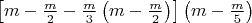 $\[\left[ {m - \frac{m}{2} - \frac{m}{3}\left( {m - \frac{m}{2}} \right)} \right]\left( {m - \frac{m}{5}} \right)\]$