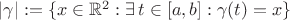 $|\gamma|:=\{x\in {\Bbb R}^2: \exists \, t\in [a, b]: \gamma(t)=x\}$