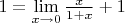 $1=\lim\limits_{x\to0}\frac{x}{1+x}+1$