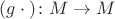 $(g\cdot{})\colon M\to M$
