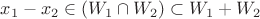 $x_1 - x_2 \in (W_1 \cap W_2) \subset W_1+W_2$