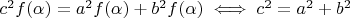 $c^2 f(\alpha)=a^2 f(\alpha)+b^2 f(\alpha) \iff c^2=a^2+b^2$