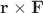 $\mathbf{r\times F}$