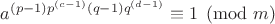 $a^{(p - 1) p^{(c-1)} (q - 1) q^{(d - 1)}}\equiv 1 \pmod m$