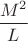 $\dfrac{M^2}{L}$