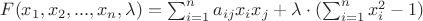 $F(x_1, x_2, ..., x_n, \lambda) = \sum_{i=1}^{n}a_{ij}x_ix_j + \lambda\cdot(\sum_{i=1}^{n}x^2_i-1)$