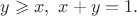 $y\geqslant x,\ x+y=1.$