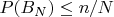 $P(B_N) \leq n/N$