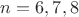 $n=6,7,8$