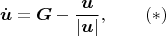 $$\dot{\boldsymbol u}=\boldsymbol G-\frac{\boldsymbol u}{|\boldsymbol u|},\qquad (*)$$