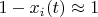 $1-x_i(t) \approx 1$