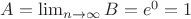 $A=\lim_{n \to \infty} {B}=e^0=1$