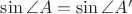 $\sin \angle A = \sin \angle A'$