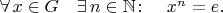$\forall\,x\in G\quad\exists\,n\in\mathbb{N}\colon\quad x^n=e.$