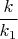 $\dfrac{k}{k_1}$
