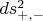 $ds^{2}_{+,-}$