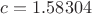 $ c =1.58304 $