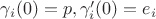 $\gamma_i(0)=p,\gamma_i'(0)=e_i$