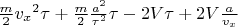 $ \frac{m}{2}{v_x}^2 \tau +  \frac{m}{2}{\frac{a^2}{\tau^2}} \tau - 2V \tau + 2V \frac{a}{v_x} $