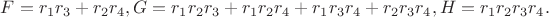 $F=r_1r_3+r_2r_4, G=r_1r_2r_3+r_1r_2r_4+r_1r_3r_4+r_2r_3r_4, H=r_1r_2r_3r_4.$