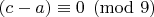 $(c-a)\equiv 0 \pmod 9$