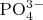 $\rm{PO_4^{3-}}$