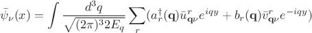 $$\bar{\psi}_\nu(x)=\int\frac{d^3q}{\sqrt{(2\pi)^32E_q}}\sum_r(a_r^\dagger(\mathbf{q})\bar{u}_{\mathbf{q}\nu}^re^{iqy}+b_r(\mathbf{q})\bar{v}_{\mathbf{q}\nu}^re^{-iqy})$$