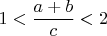 $1<\dfrac{a+b}{c}<2$