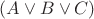 $(A\vee&B\vee&C)$