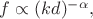 $f\propto (kd)^{-\alpha},$