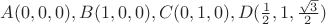$A(0, 0, 0), B(1, 0, 0), C(0, 1, 0), D(\frac{1}{2}, 1, \frac{\sqrt{3}}{2})$