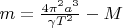 $m=\frac {4\pi^2 a^3}{\gamma T^2}-M$