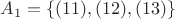 $A_1=\{ (11), (12), (13)\}$