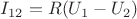 $I_{12}=R(U_1-U_2)$