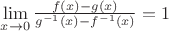 $\lim\limits_{x\to0}{f(x)-g(x)\over g^{-1}(x)-f^{-1}(x)}=1$
