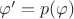 $\varphi '= p(\varphi ) $