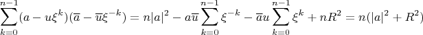 $$\sum_{k = 0}^{n - 1} (a - u\xi^k)(\overline{a} - \overline{u}\xi^{-k}) = n|a|^2 - a\overline{u}\sum_{k = 0}^{n - 1}\xi^{-k} - \overline{a}u\sum_{k = 0}^{n - 1}\xi^{k} + nR^2 = n(|a|^2 + R^2)$$