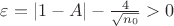 $\varepsilon=|1-A|-\frac 4{\sqrt{n_0}}>0$
