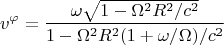$$ v^\varphi = \frac{\omega \sqrt{1 - \Omega^2R^2/c^2}}{1 - \Omega^2R^2(1+ \omega/\Omega)/c^2} $$