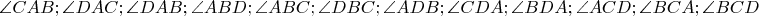 $\angle CAB; \angle DAC; \angle DAB; \angle ABD; \angle ABC; \angle DBC; \angle ADB; \angle CDA; \angle BDA; \angle ACD; \angle BCA; \angle BCD$