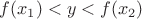 $f(x_1)<y<f(x_2)$