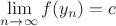 $\lim\limits_{n\to\infty}f(y_n)=c$