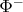 $\Phi^-$