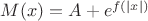 $M(x) = A + e^{f(|x|)}$