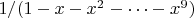 $1/(1-x-x^2-\dots -x^9)$