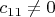 $c_{11}\neq0$